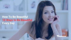 How To Be Beautiful